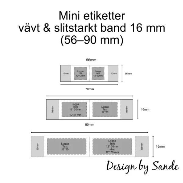 Översikt av tre mini-etiketter tryckta på 16 mm vävt satinband: 56 mm, 70 mm och 90 mm. Varje etikett visas med mått, tryckyta och 10 mm sömsmån.